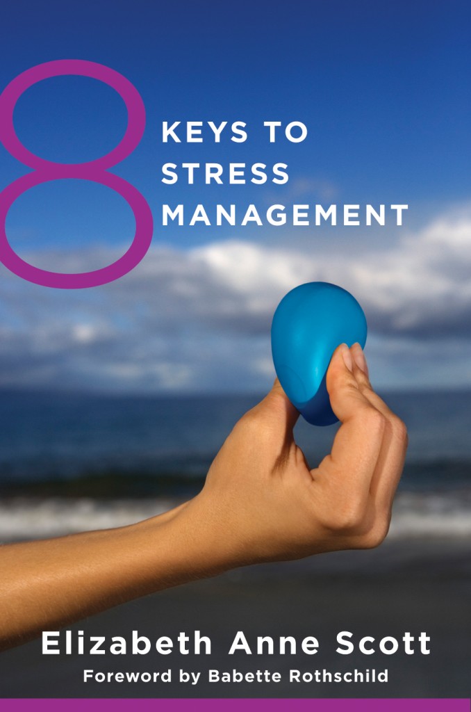 8 Keys to Stress Management by Elizabeth Scott
